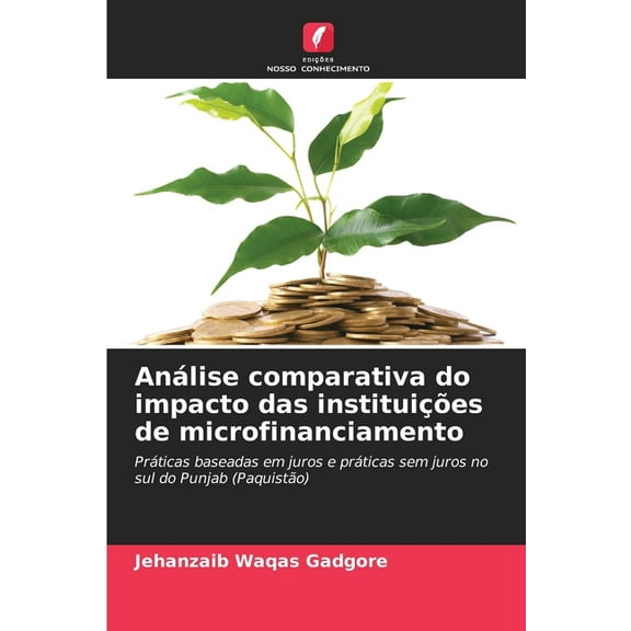 AnÃ¡lise comparativa do impacto das instituiÃ§Ãµes de microfinanciamento, (Paperback)
