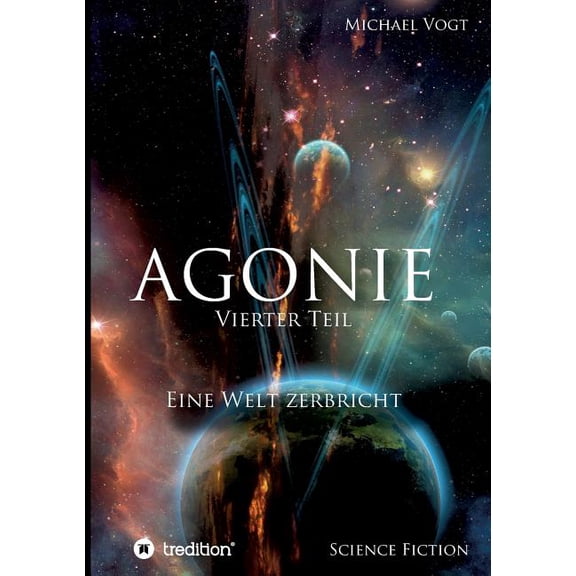 Agonie - Vierter Teil: Eine Welt zerbricht, (Paperback)