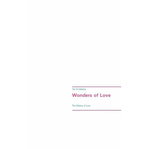 Wonders of Love: The Alchemy of Love, (Paperback)