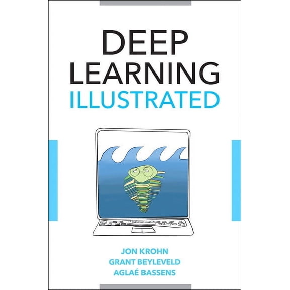 Addison-Wesley Data & Analytics Deep Learning Illustrated: A Visual, Interactive Guide to Artificial Intelligence, (Paperback)