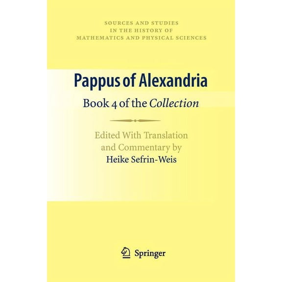 Sources and Studies in the History of Ma Pappus of Alexandria: Book 4 of the Collection: Edited with Translation and Commentary by Heike Sefrin-Weis, (Paperback)