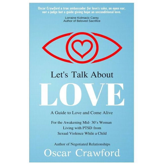 Let's Talk About Love: a Guide to Love and Come Alive for the Awakening Mid- 30's Woman Living with PTSD resulting from , (Paperback)