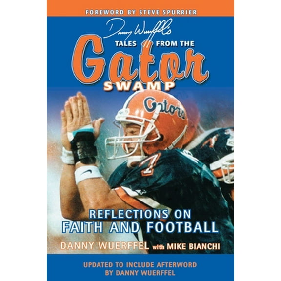 Pre-Owned Danny Wuerffel's Tales from the Gator Swamp: Reflections on Faith and Football (Paperback) 1613213093 9781613213094