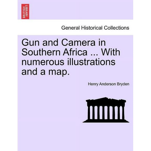 Gun and Camera in Southern Africa ... With numerous illustrations and a map. (Paperback)