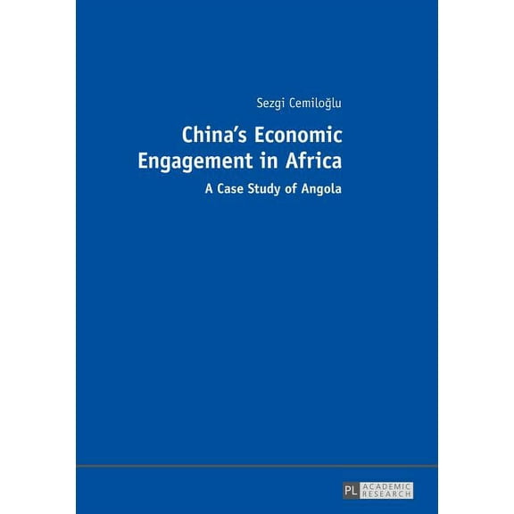 China's Economic Engagement in Africa: A Case Study of Angola (Paperback)