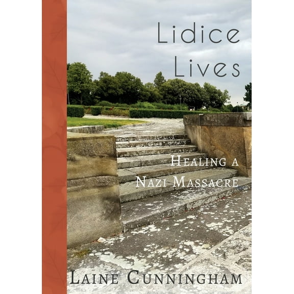 Travel Photo Art Lidice Lives: Healing a Nazi Massacre, Book 24, (Paperback)