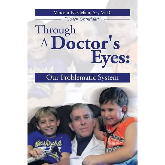 Through a Doctor's Eyes: Our Problematic System, (Paperback)