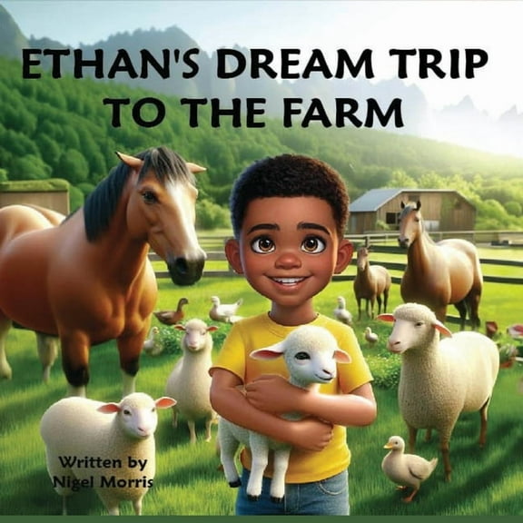 Ethan's Dream Trip to the Farm, (Paperback)