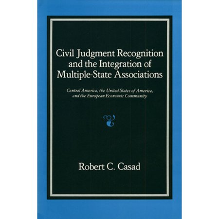 Pre-Owned Civil Judgment Recognition and the Integration of Multiple-State Associations: Central America, the (Hardcover) by Robert C Casad