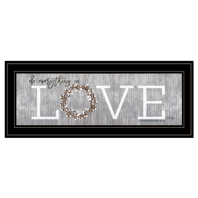 "Love - Do Everything in Love" par Marla Rae, Imprimé Encadré Prêt à Accrocher, Cadre Noir