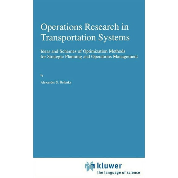 Applied Optimization Operations Research in Transportation Systems: Ideas and Schemes of Optimization Methods for Strategic Planning and Oper, Book 20, (Hardcover)