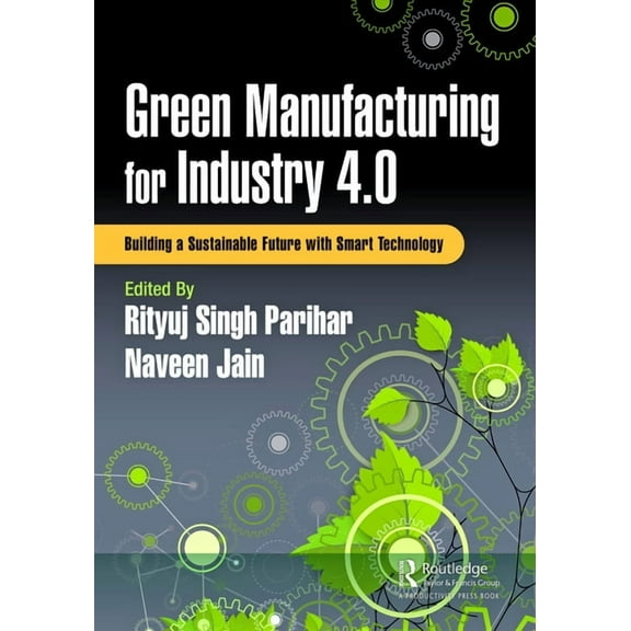 Green Manufacturing for Industry 4.0: Building a Sustainable Future with Smart Technology, (Paperback)