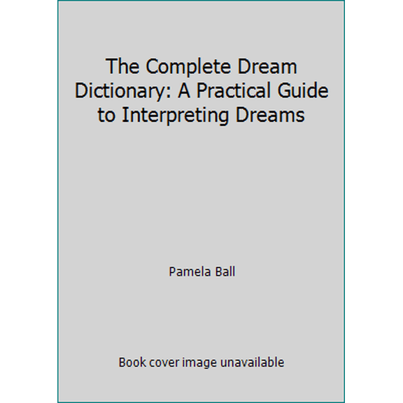 Pre-Owned The Complete Dream Dictionary: A Practical Guide to Interpreting Dreams (Hardcover) 0785812148 9780785812142