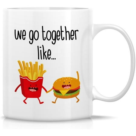

Funny Mug - We Go Together Like Hamburger and Fries 11 Oz Ceramic Coffee Mugs - Funny Sarcasm Motivational Inspirational birthday gifts for husband wife boyfriend girlfriend friends