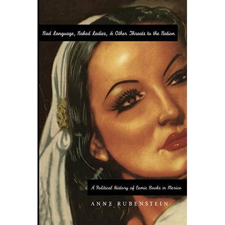 Pre-Owned Bad Language, Naked Ladies, and Other Threats to the Nation: A Political History of Comic Books in Mexico (Paperback) 0822321416 9780822321415