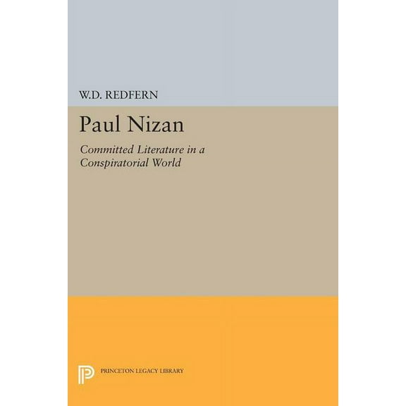 Princeton Legacy Library Paul Nizan: Committed Literature in a Conspiratorial World, Book 1639, (Paperback)
