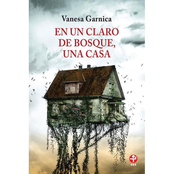 En Un Claro Del Bosque Una Casa Ediciones Era 9786074454420