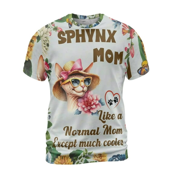 Sphynx Mom Like a Normal Mom Except Much Cooler Happy Mother's Day All Over Print 3D Shirt Unisex Merch Cat Lover Kitten Owner Gifts Idea - 02004