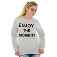 thumbnail image 5 of Enjoy Moment Beautiful Inspirational Women Crewneck Sweatshirt Brisco Brands L, 5 of 6