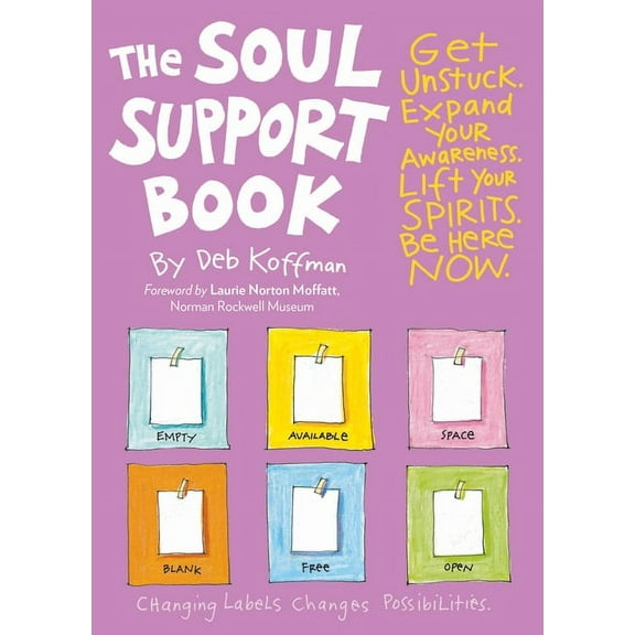 The Soul Support Book, 2nd Edition: Get Unstuck, Expand Your Awareness, Lift Your Spirits, and Be Here Now, (Paperback)