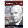 thumbnail image 1 of Pre-Owned A General's Last Call: George C. Marshall as Secretary of Defense, 1950-51 (Paperback) 0999288598 9780999288597, 1 of 1