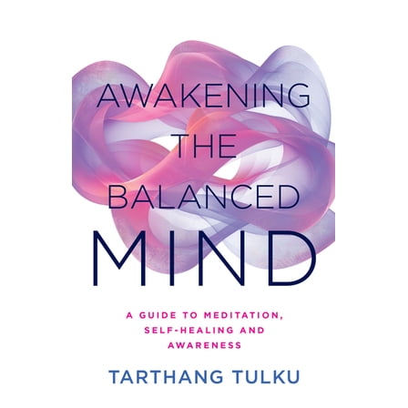 Awakening the Balanced Mind: A Guide to Meditation, Self-Healing, and Awareness, (Paperback)