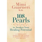 108 Pearls to Awaken Your Healing Potential: A Cardiologist Translates the Science of Health and Healing into Practice, Pre-Owned (Hardcover)