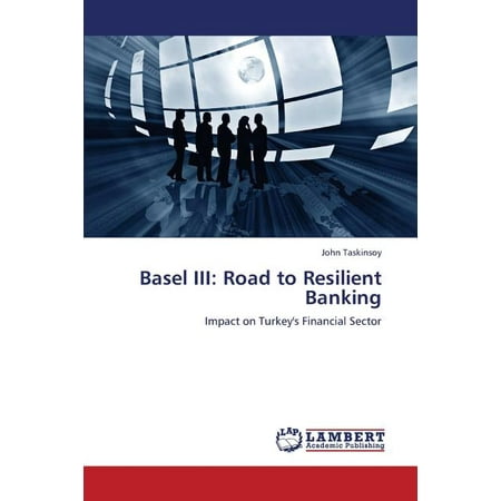 Basel III : Road to Resilient Banking