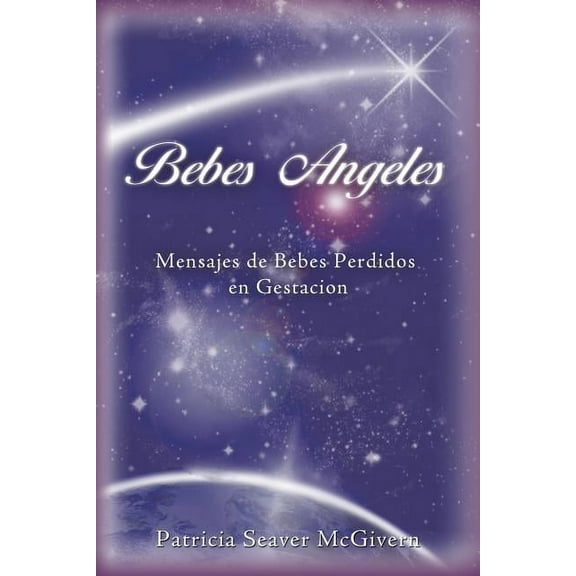 Bebes Angeles: Mensajes de Bebes Perdidos En Gestacion (Paperback)