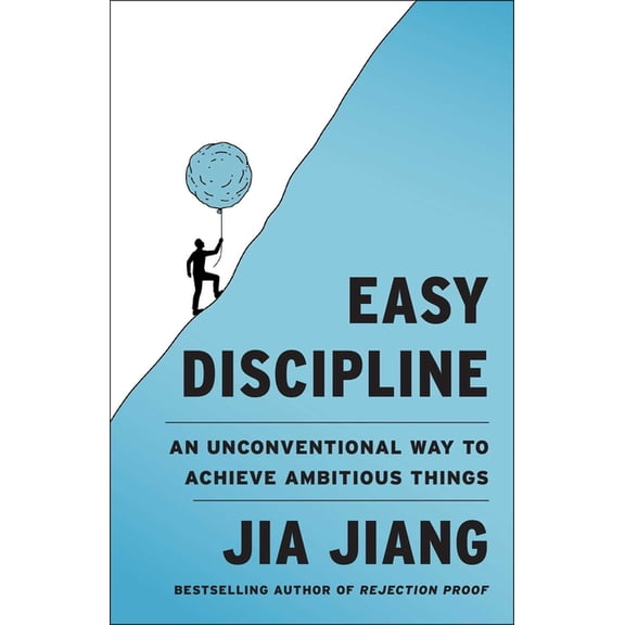 Easy Discipline: An Unconventional Way to Achieve Ambitious Things, (Hardcover)