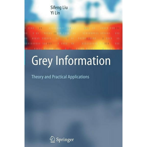 Advanced Information and Knowledge Proce Grey Information: Theory and Practical Applications, (Paperback)