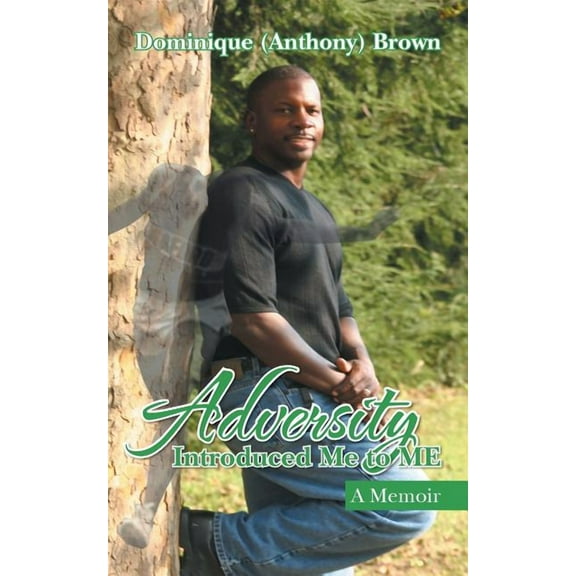 Adversity Introduced Me to ME: A Memoir, (Paperback)