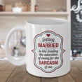 thumbnail image 3 of Getting Married Is Like Trading The Adoration Of Many For The Sarcasm Of One Funny Marriage Humor Coffee & Tea Gift Mug Cup, Stuff, Things, Keepsake And Wedding Day Gifts For Couples (15oz), 3 of 4