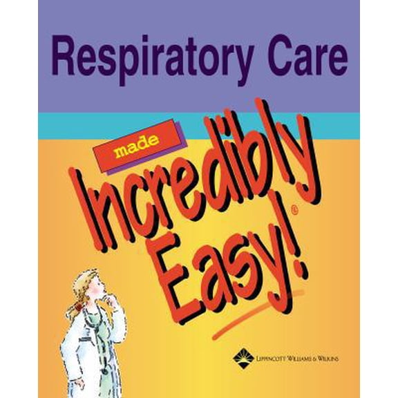 Pre-Owned Respiratory Care Made Incredibly Easy (Made Incredibly Easy Series (LWW)) (Paperback) 1582553351 9781582553351