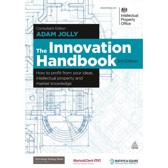 The Innovation Handbook: How to Profit from Your Ideas, Intellectual Property and Market Knowledge, (Hardcover)