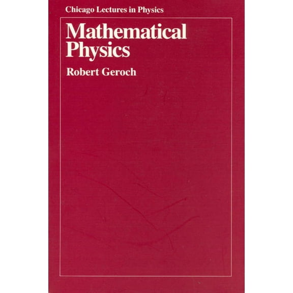 Chicago Lectures in Physics: Mathematical Physics (Paperback)