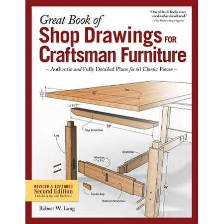 Great Book Of Shop Drawings For Craftsman Furniture Revised Expanded Second Edition Authentic And Fully Detailed Plans For 61 Classic Pieces
