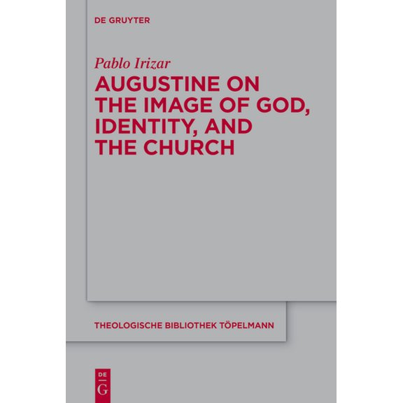 Theologische Bibliothek Töpelmann Augustine on the Image of God, Identity and the Church, Book 203, (Hardcover)