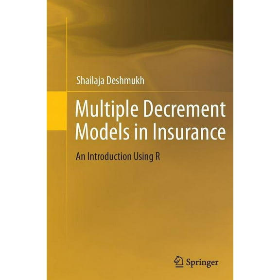 Multiple Decrement Models in Insurance: An Introduction Using R, (Paperback)