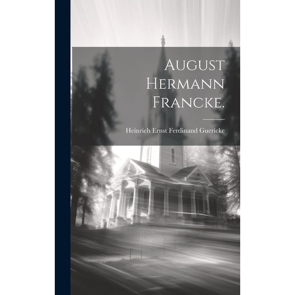 August Hermann Francke. (Hardcover)