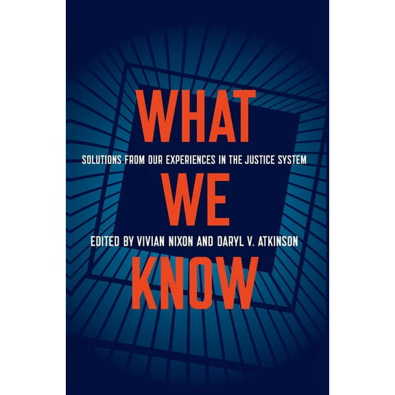 What We Know: Solutions from Our Experiences in the Justice System, (Hardcover)