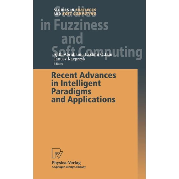 Studies in Fuzziness and Soft Computing Recent Advances in Intelligent Paradigms and Applications, Book 113, (Hardcover)