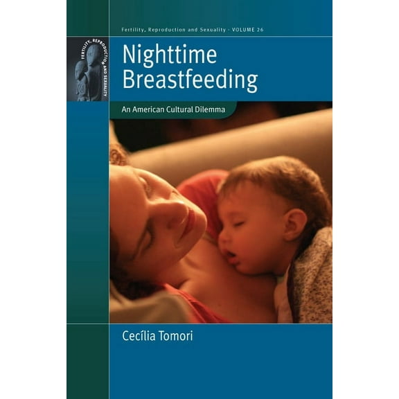Fertility, Reproduction and Sexuality: S Nighttime Breastfeeding: An American Cultural Dilemma, Book 26, (Hardcover)