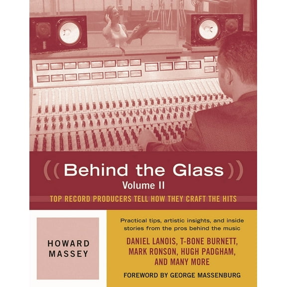 Behind the Glass: Top Record Producers Tell How They Craft the Hits, Volume II, (Paperback)