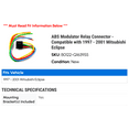 thumbnail image 2 of ABS Modulator Relay Connector - Compatible with 1997 - 2001 Mitsubishi Eclipse 1998 1999 2000, 2 of 2