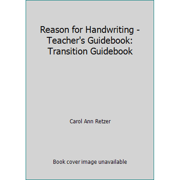 Pre-Owned Reason for Handwriting - Teacher's Guidebook: Transition Guidebook (Paperback) 0936785454 9780936785455