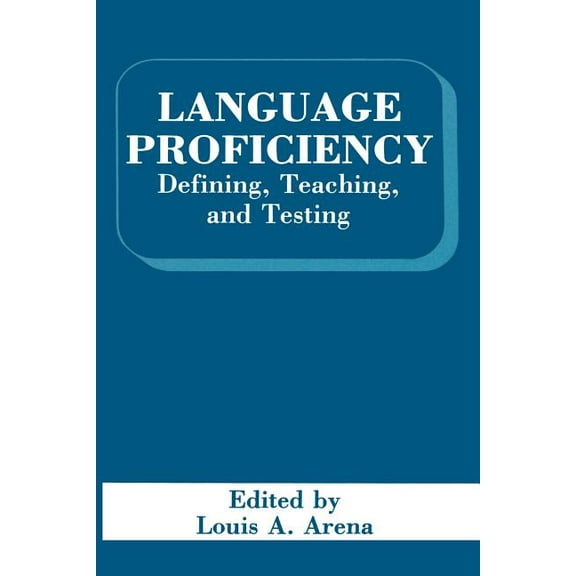 Language Proficiency: Defining, Teaching, and Testing, (Paperback)