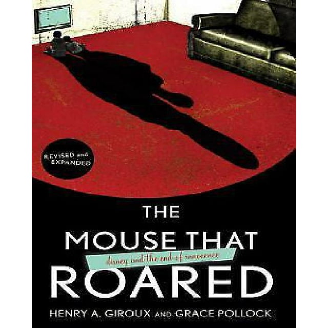 The Mouse That Roared: Disney and the End of Innocence