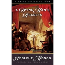 A Dying Man's Regrets: Last Words of a Dying Man to Dying Men