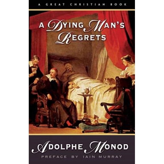 A Dying Man's Regrets: Last Words of a Dying Man to Dying Men